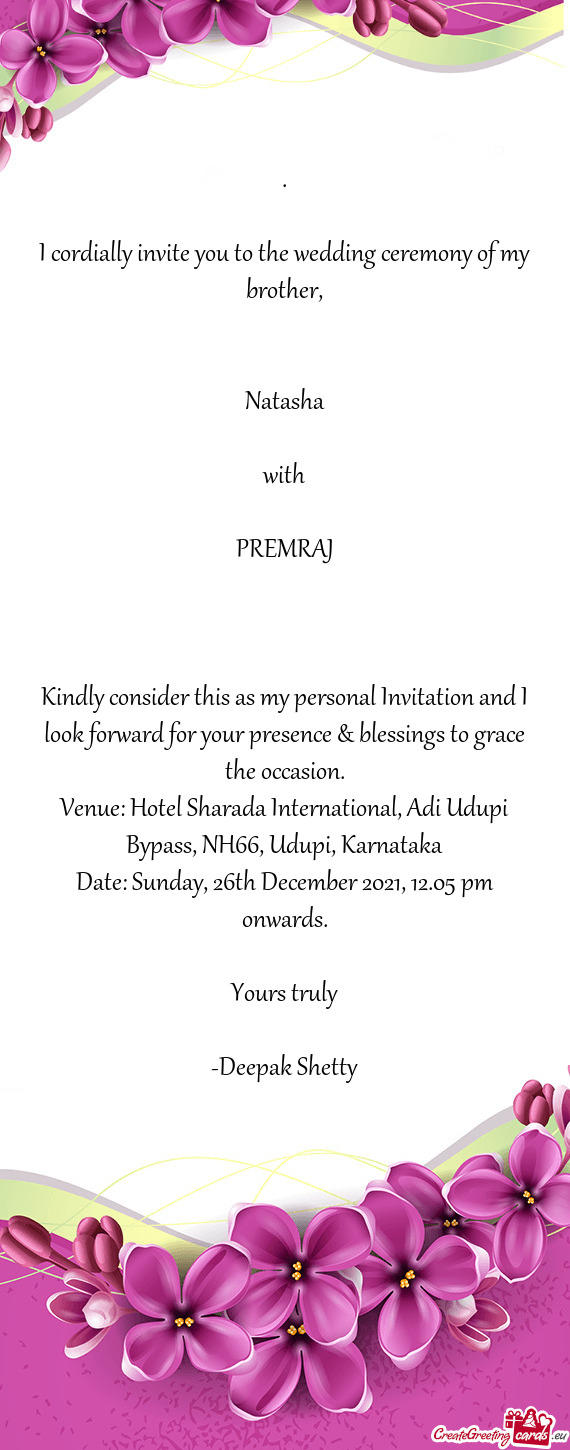 Natasha
 
 with
 
 PREMRAJ
 
 
 
 Kindly consider this as my personal Invitation and I look fo