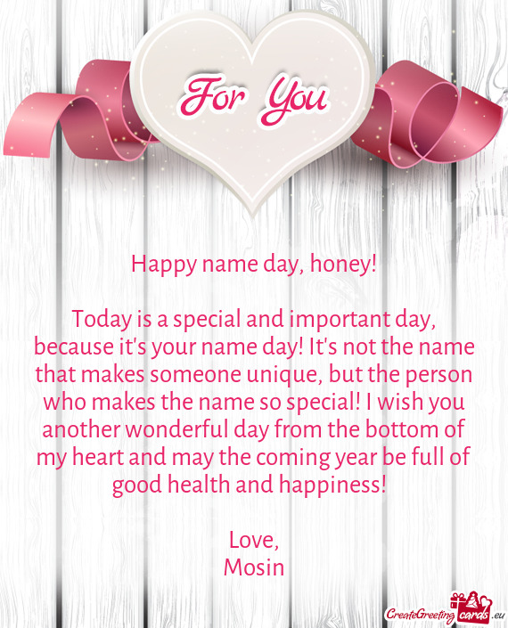Ne unique, but the person who makes the name so special! I wish you another wonderful day from the b