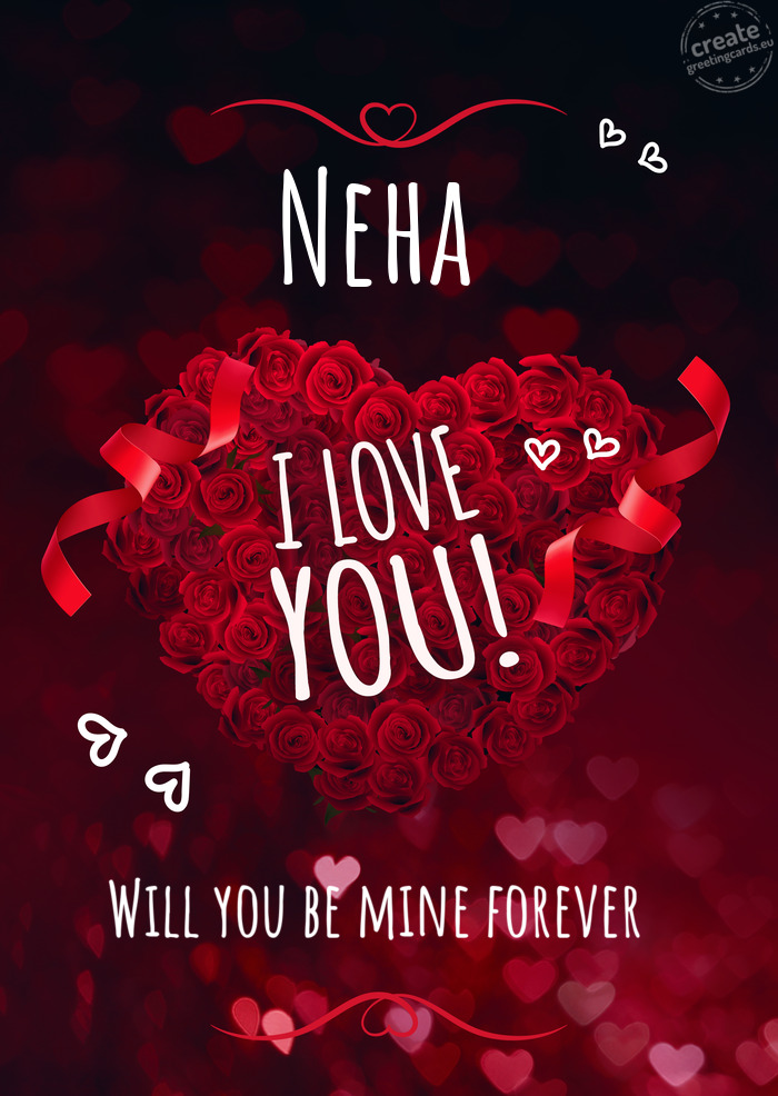 Neha Will you be mine forever