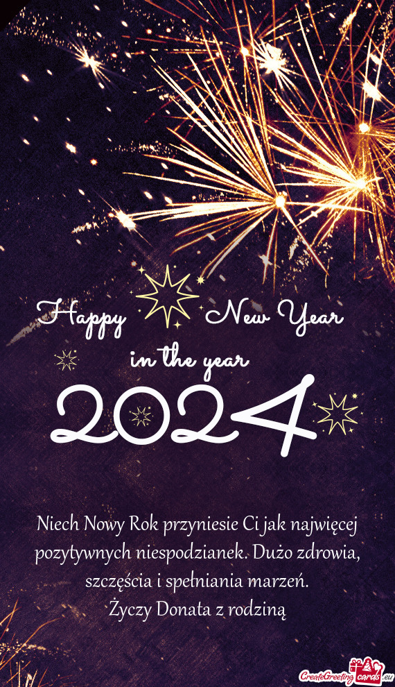 Niech Nowy Rok przyniesie Ci jak najwięcej pozytywnych niespodzianek. Dużo zdrowia, szczęścia i