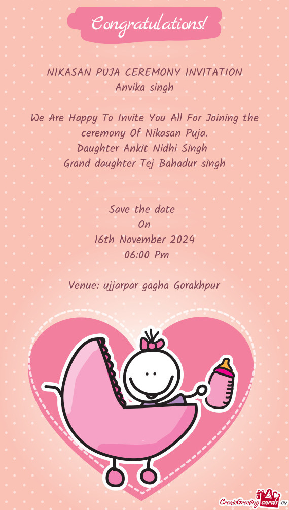 NIKASAN PUJA CEREMONY INVITATION Anvika singh We Are Happy To Invite You All For Joining the cer