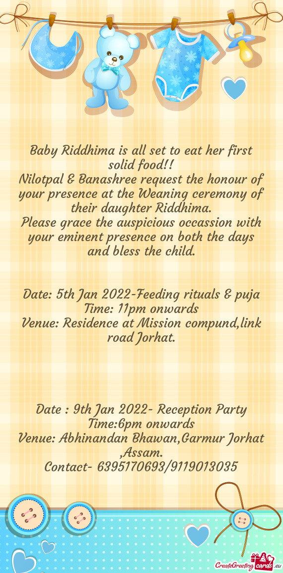 Nilotpal & Banashree request the honour of your presence at the Weaning ceremony of their daughter R