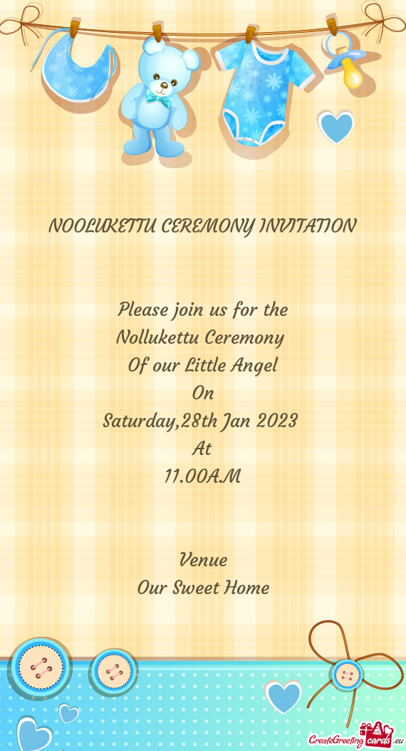 NOOLUKETTU CEREMONY INVITATION  Please join us for the Nollukettu Ceremony Of our Little An