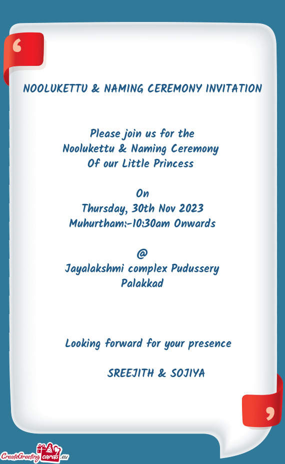 NOOLUKETTU & NAMING CEREMONY INVITATION  Please join us for the Noolukettu & Naming Ceremony
