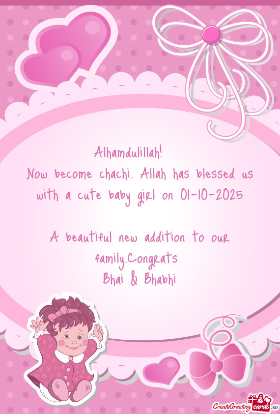 Now become chachi. Allah has blessed us with a cute baby girl on 01-10-2025