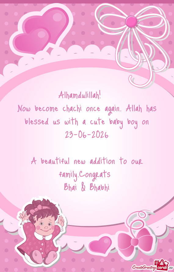 Now become chachi once again. Allah has blessed us with a cute baby boy on 23-06-2026
