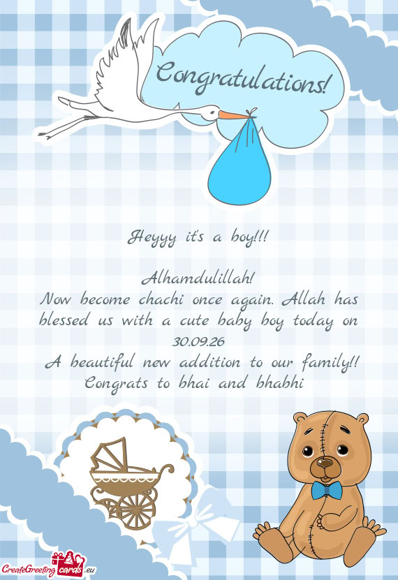 Now become chachi once again. Allah has blessed us with a cute baby boy today on 30.09.26