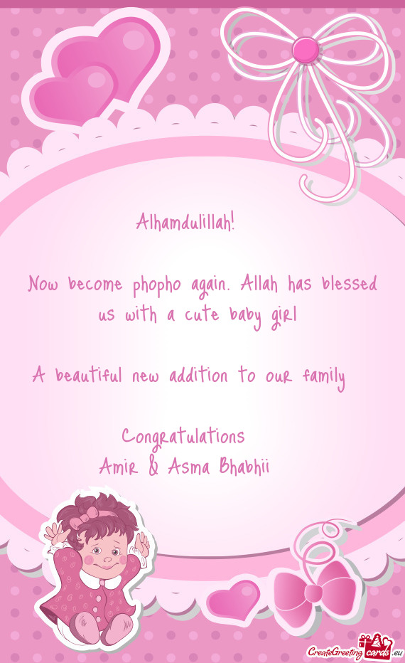 Now become phopho again. Allah has blessed us with a cute baby girl