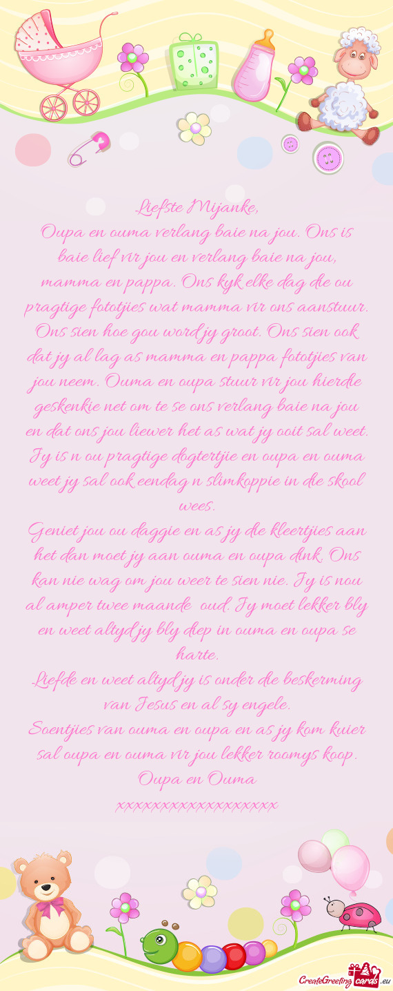 Ns kyk elke dag die ou pragtige fototjies wat mamma vir ons aanstuur. Ons sien hoe gou word jy groot