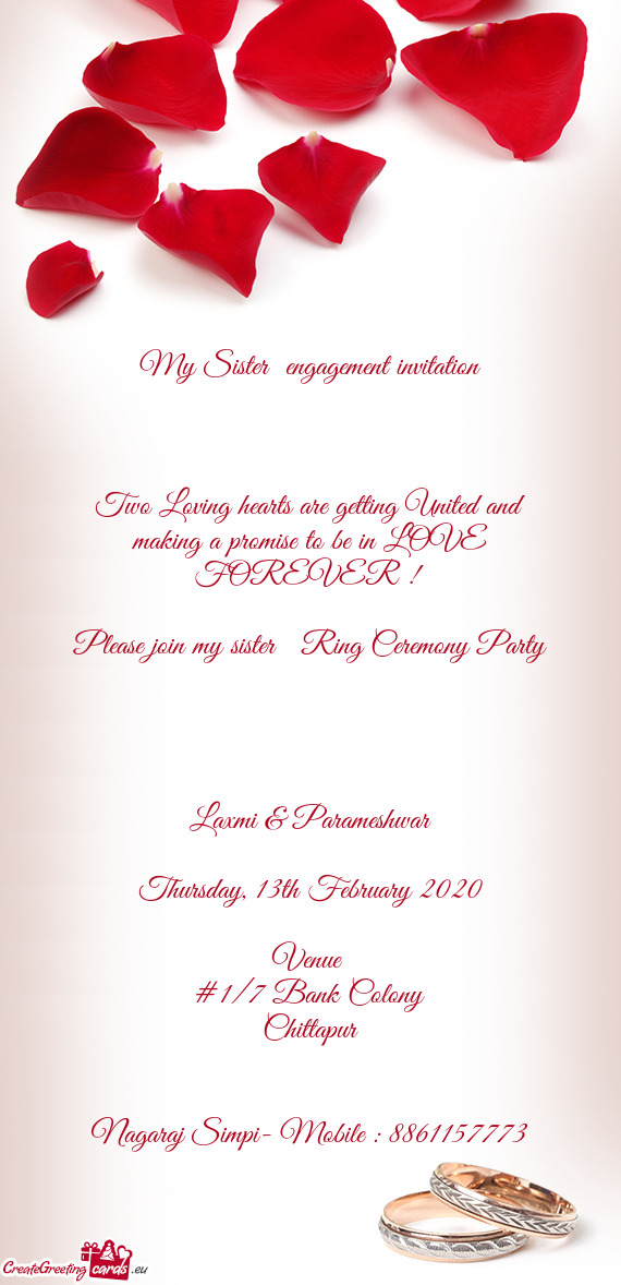 O be in LOVE FOREVER ! 
 
 Please join my sister Ring Ceremony Party
 
 
 Laxmi & Parameshwar
 
 T