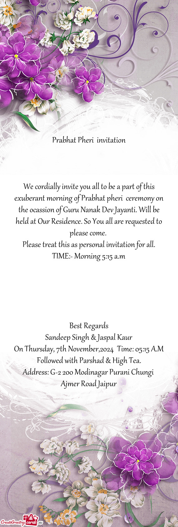 Ocassion of Guru Nanak Dev Jayanti. Will be held at Our Residence. So You all are requested to plea