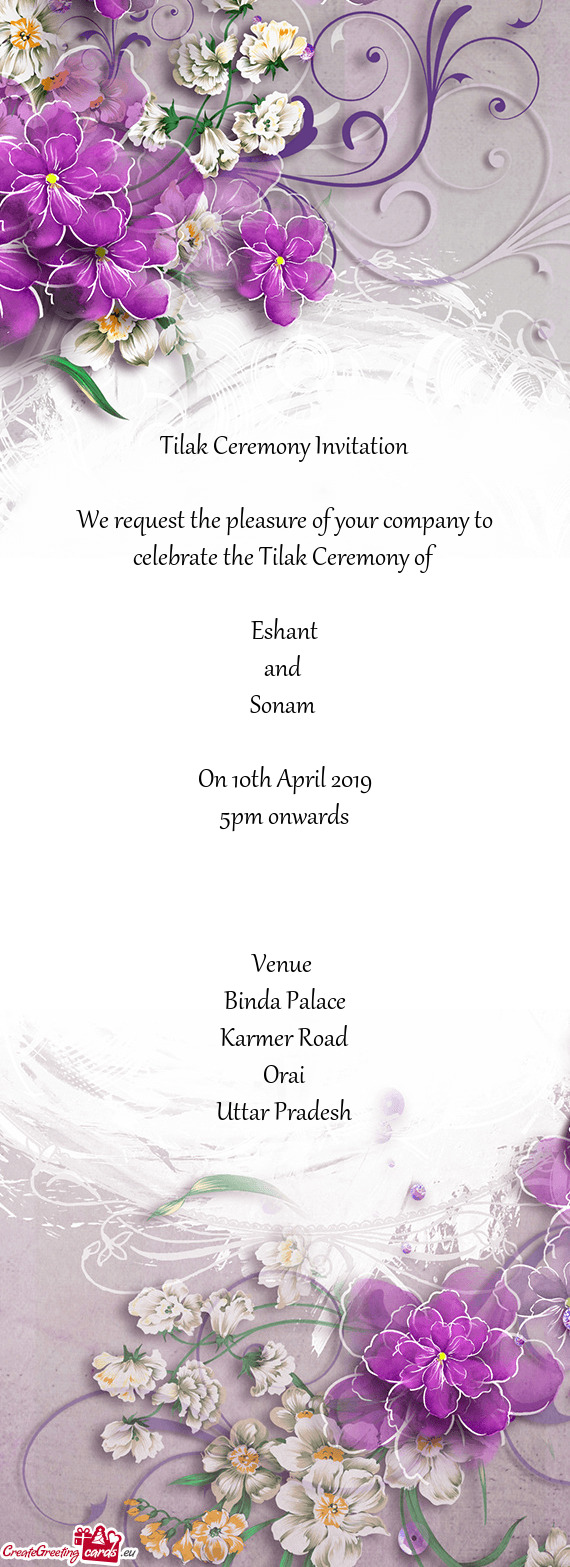 Of 
 
 Eshant
 and 
 Sonam 
 
 On 10th April 2019
 5pm onwards
 
 
 
 Venue 
 Binda Palace
 Karmer