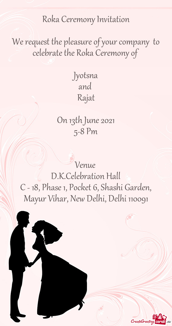 Of 
 
 Jyotsna
 and 
 Rajat
 
 On 13th June 2021
 5-8 Pm
 
 
 Venue 
 D