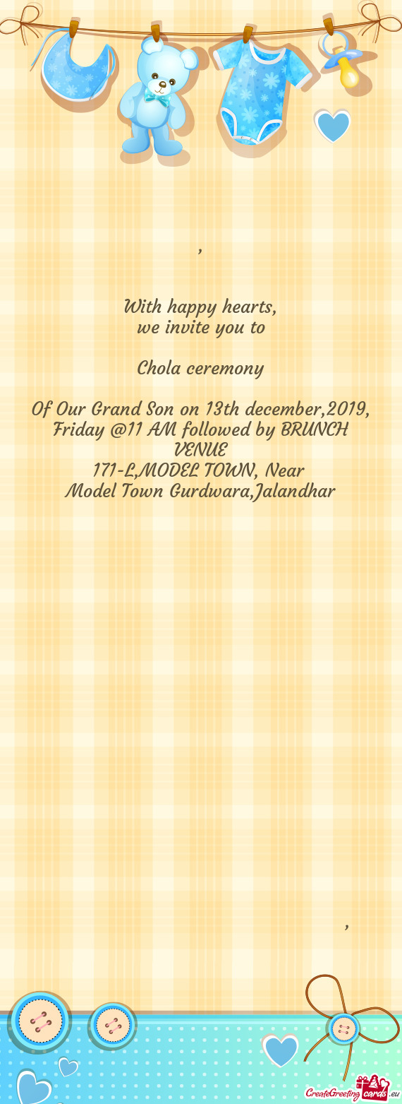 Of Our Grand Son on 13th december,2019, Friday @11 AM followed by BRUNCH