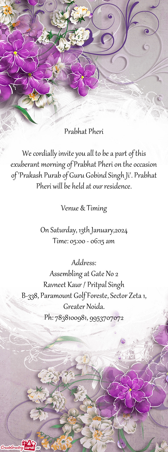 Of "Prakash Purab of Guru Gobind Singh Ji". Prabhat Pheri will be held at our residence