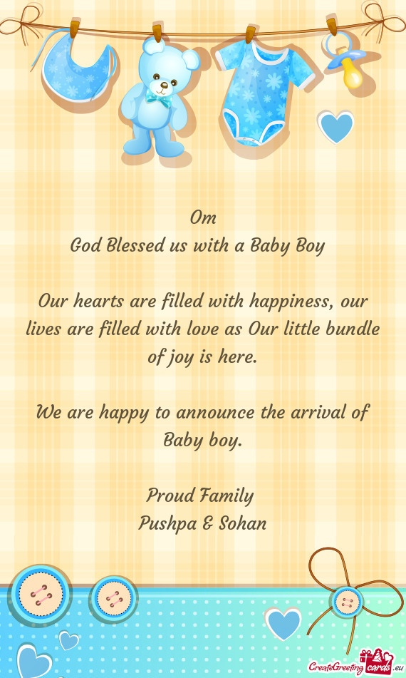 Om
 God Blessed us with a Baby Boy 
 
 Our hearts are filled with happiness