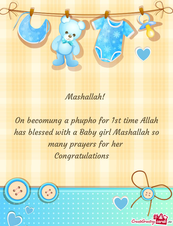 On becomung a phupho for 1st time Allah has blessed with a Baby girl Mashallah so many prayers for h