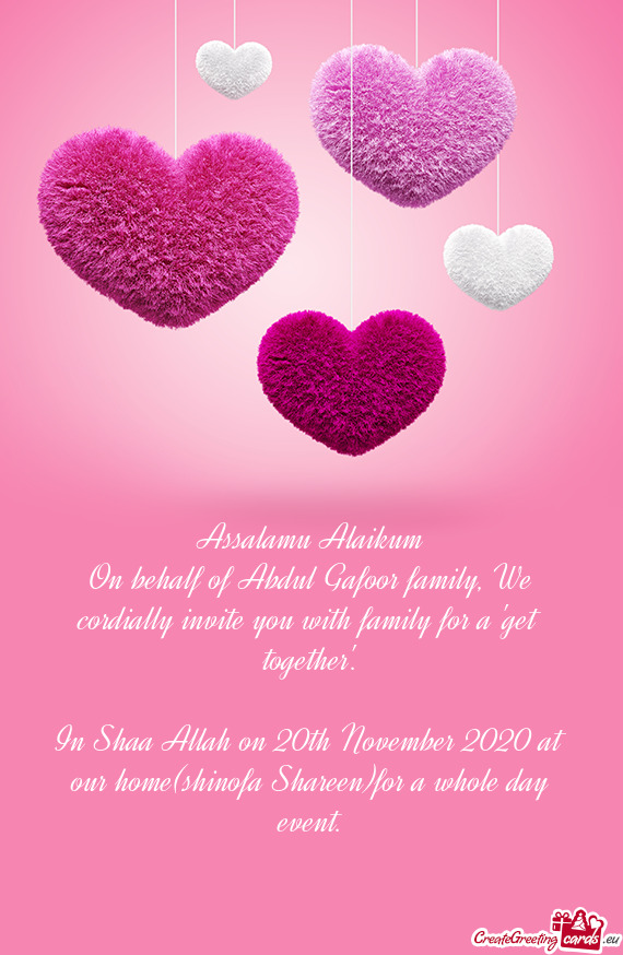 On behalf of Abdul Gafoor family, We cordially invite you with family for a "get together"