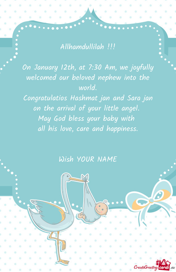 On January 12th, at 7:30 Am, we joyfully welcomed our beloved nephew into the world