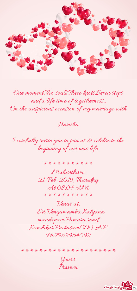 On the auspicious occasion of my marriage with
 
 Haritha
 
 I cordially invite you to join us & c