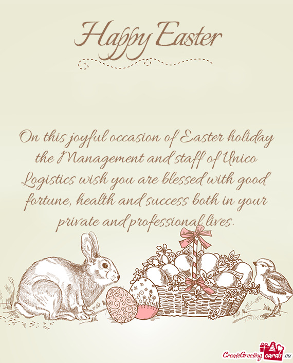 On this joyful occasion of Easter holiday the Management and staff of Unico Logistics wish you are b