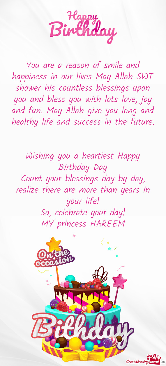 On you and bless you with lots love, joy and fun. May Allah give you long and healthy life and succe