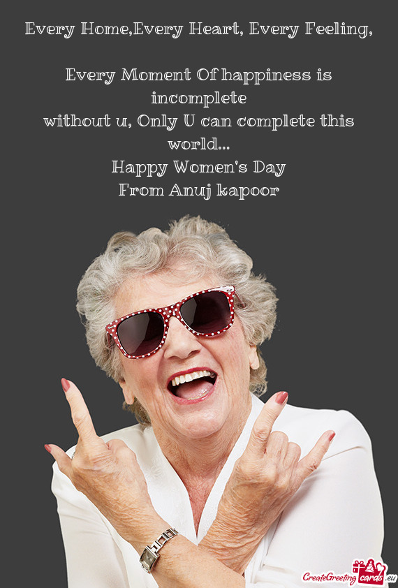 Only U can complete this world…
 Happy Women