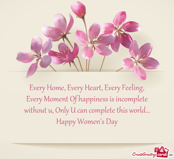 Only U can complete this world… Happy Women