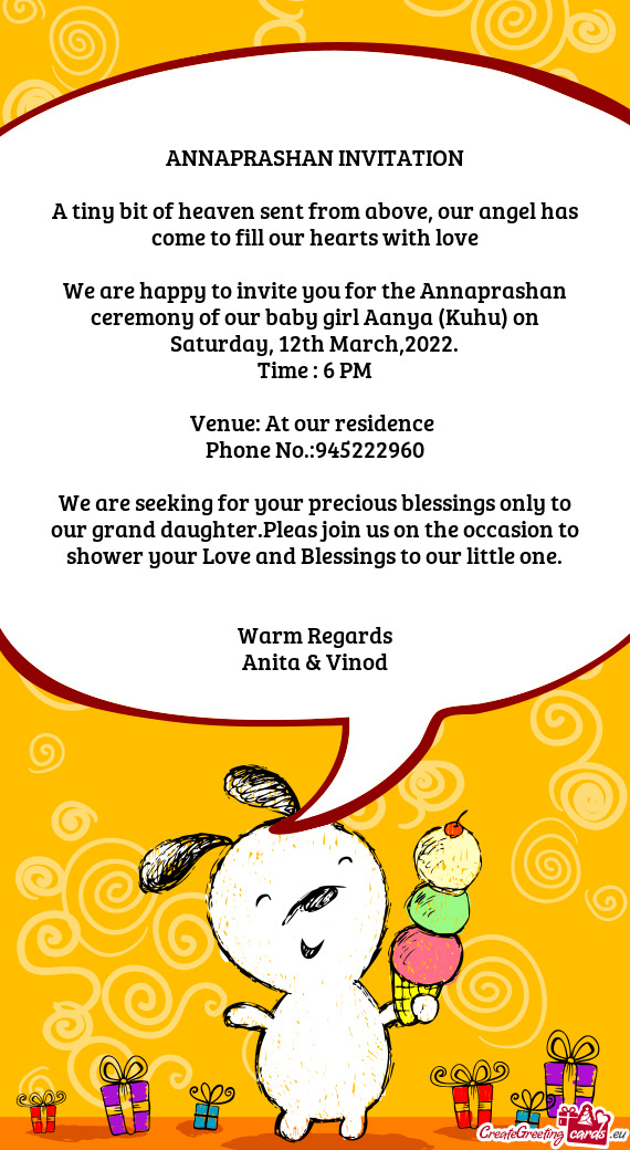 Our angel has come to fill our hearts with love
 
 We are happy to invite you for the Annaprashan c