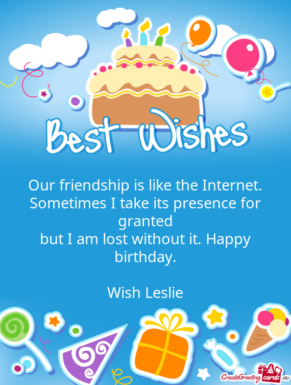 Our friendship is like the Internet - Free cards