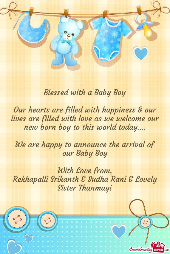 Our hearts are filled with happiness & our lives are filled with love as we welcome our new born boy