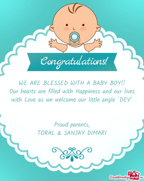 Our hearts are filled with Happiness and our lives with Love as we welcome our little angle "DEV"
