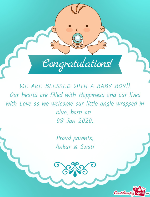 Our hearts are filled with Happiness and our lives with Love as we welcome our little angle wrapped
