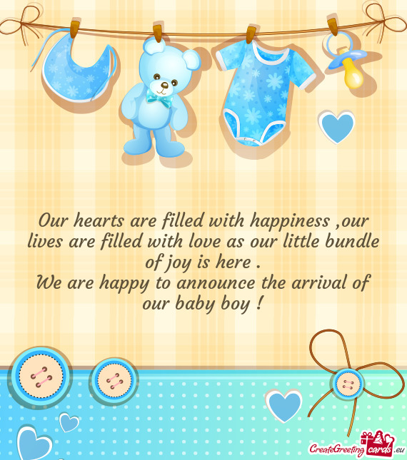 Our hearts are filled with happiness ,our lives are filled with love as our little bundle of joy is