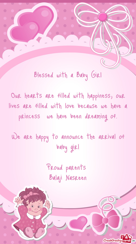 Our hearts are filled with happiness, our lives are filled with love because we have a princess we
