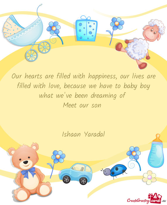 Our hearts are filled with happiness, our lives are filled with love, because we have to baby boy wh