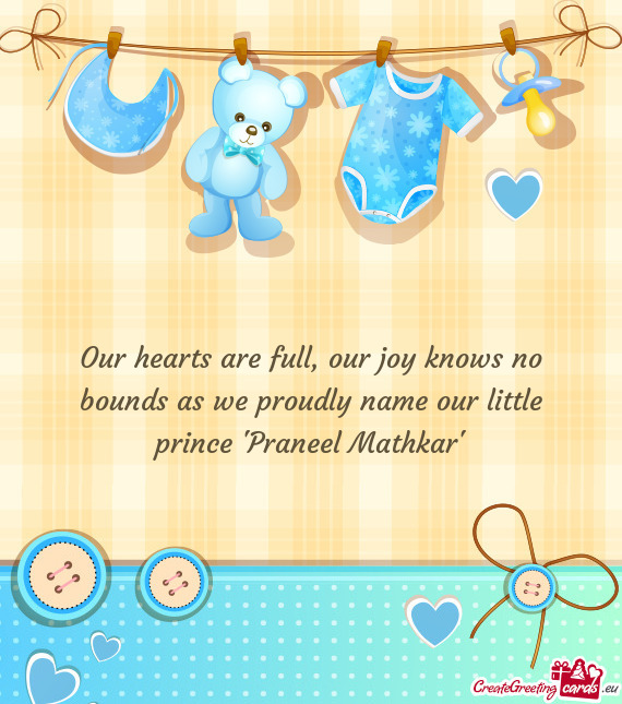 Our hearts are full, our joy knows no bounds as we proudly name our little prince "Praneel Mathkar"