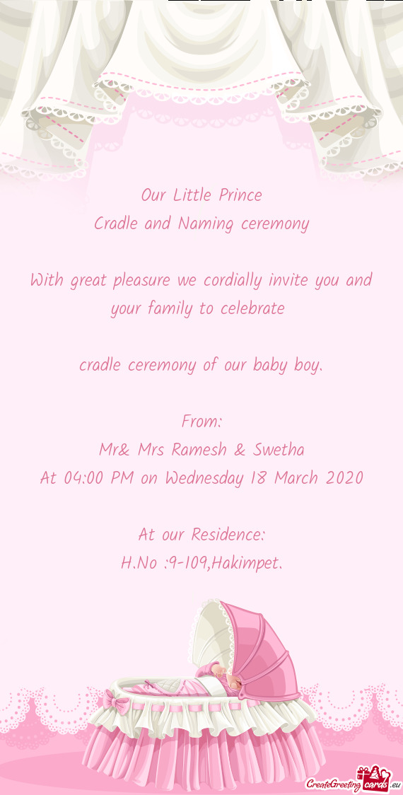 Our Little Prince
 Cradle and Naming ceremony
 
 With great pleasure we cordially invite you and you