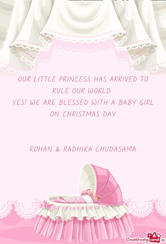 OUR LITTLE PRINCESS HAS ARRIVED TO RULE OUR WORLD