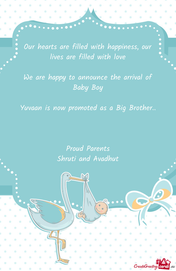 Our lives are filled with love
 
 We are happy to announce the arrival of Baby Boy
 
 Yuvaan is now