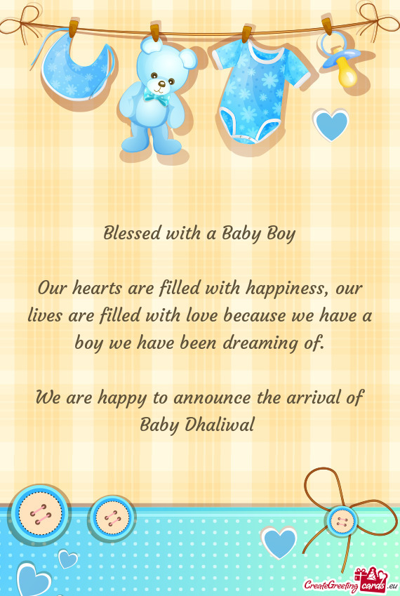 Our lives are filled with love because we have a boy we have been dreaming of