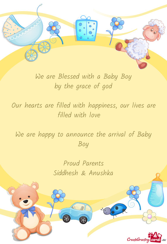 Our lives are filled with love  We are happy to announce the arrival of Baby Boy Proud Pare