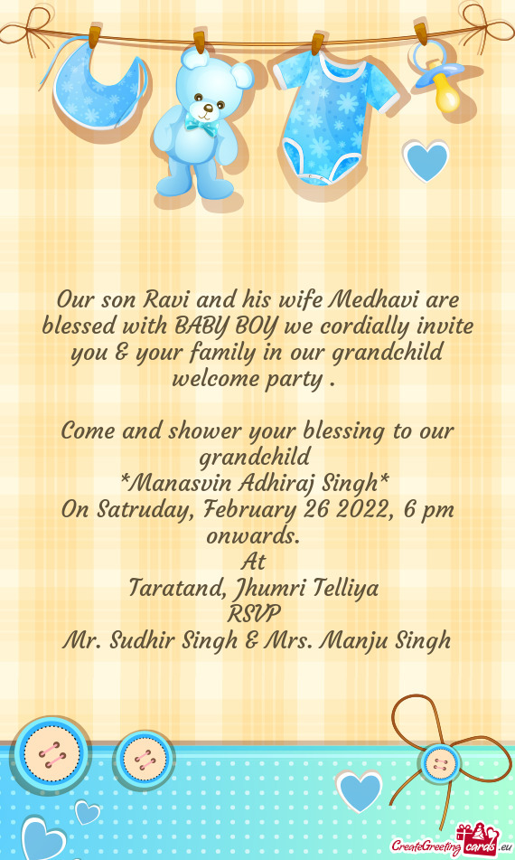 Our son Ravi and his wife Medhavi are blessed with BABY BOY we cordially invite you & your family in