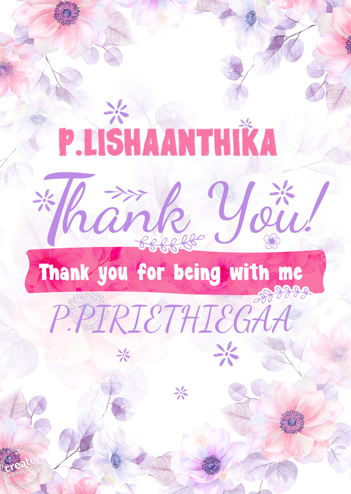 P.LISHAANTHIKA Thank you for being with me P.PIRIETHIEGAA