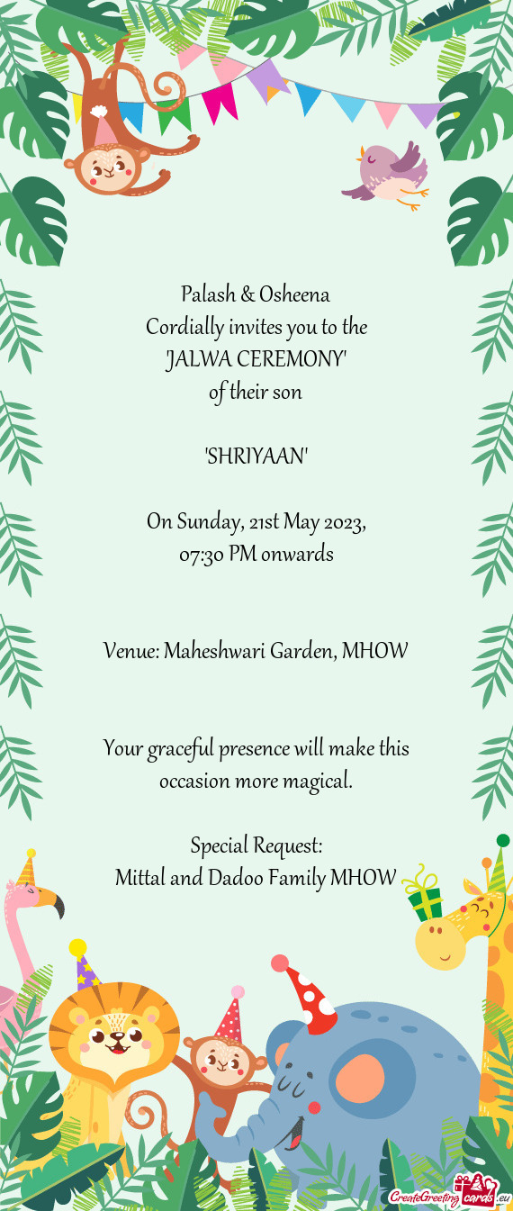 Palash & Osheena Cordially invites you to the "JALWA CEREMONY" of their son "SHRIYAAN" On S