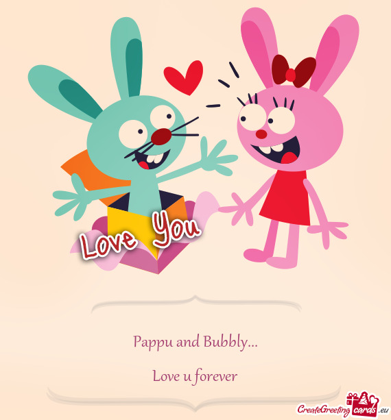 Pappu and Bubbly... Love u forever - Free cards