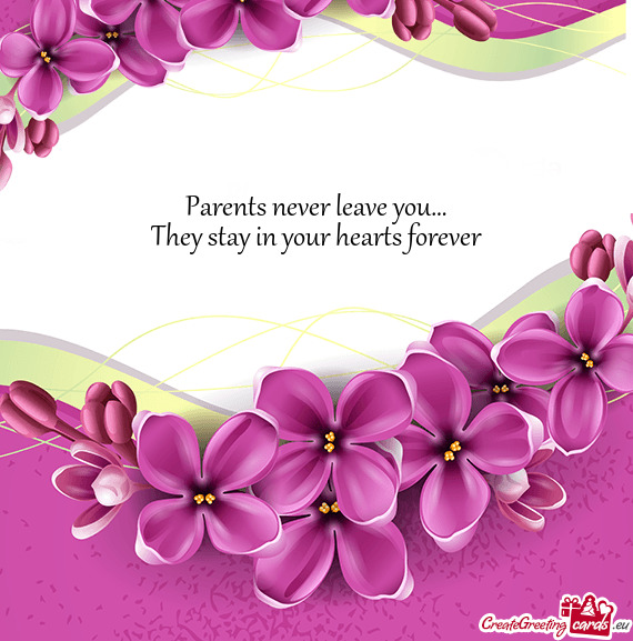 Parents never leave you…