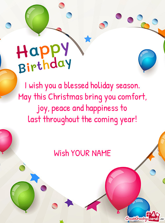 Peace and happiness to
 last throughout the coming year!
 
 
 Wish YOUR NAME