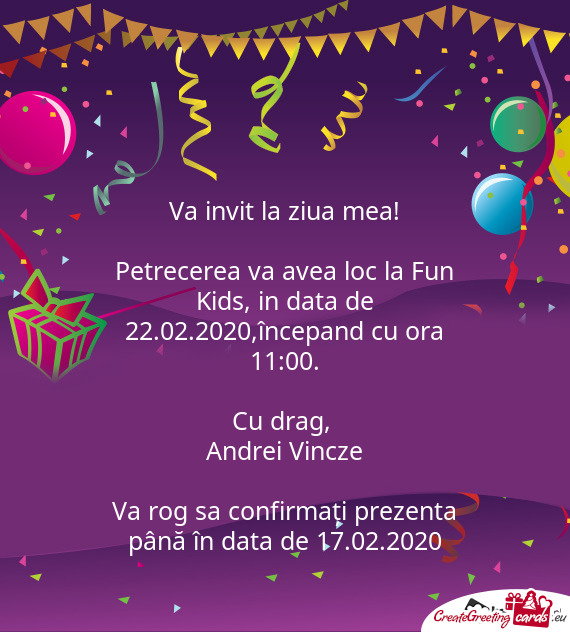 Petrecerea va avea loc la Fun Kids, in data de 22.02.2020,începand cu ora 11:00