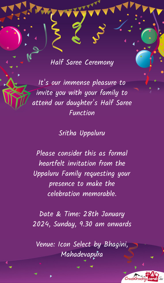 Please consider this as formal heartfelt invitation from the Uppaluru Family requesting your presenc